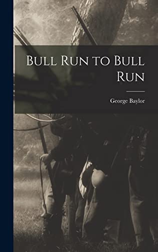 Imagen de archivo de Bull Run to Bull Run a la venta por THE SAINT BOOKSTORE