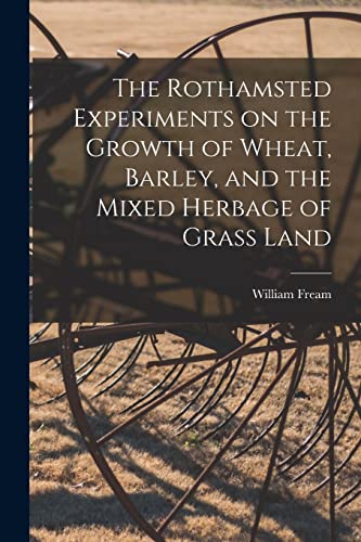 Imagen de archivo de The Rothamsted Experiments on the Growth of Wheat, Barley, and the Mixed Herbage of Grass Land a la venta por PBShop.store US