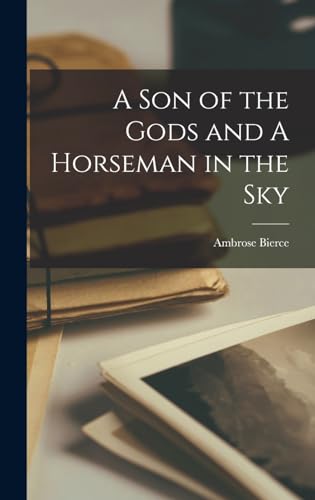 Stock image for A Son of the Gods and A Horseman in the Sky for sale by THE SAINT BOOKSTORE