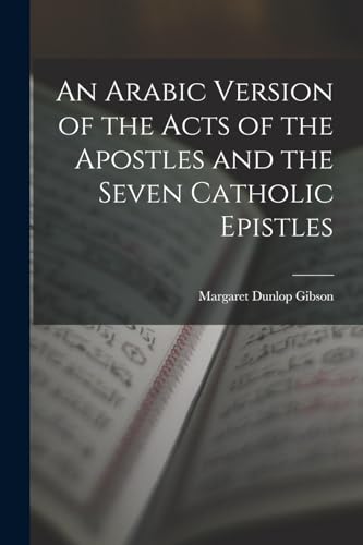 Stock image for An Arabic Version of the Acts of the Apostles and the Seven Catholic Epistles for sale by GreatBookPrices