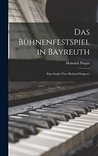 Beispielbild fr Das Buhnenfestspiel in Bayreuth: Eine Studie uber Richard Wagner's zum Verkauf von THE SAINT BOOKSTORE