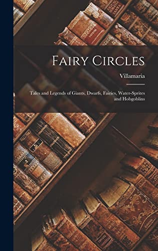 Stock image for Fairy Circles: Tales and Legends of Giants, Dwarfs, Fairies, Water-Sprites and Hobgoblins for sale by THE SAINT BOOKSTORE