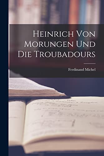 Stock image for Heinrich von Morungen und die Troubadours for sale by PBShop.store US