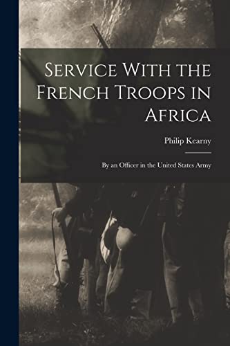 9781016467254: Service With the French Troops in Africa: By an Officer in the United States Army