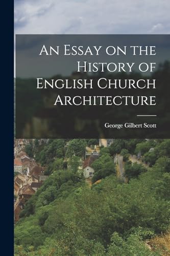 Imagen de archivo de An Essay on the History of English Church Architecture a la venta por PBShop.store US