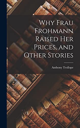 Beispielbild fr Why Frau Frohmann Raised Her Prices, and Other Stories zum Verkauf von THE SAINT BOOKSTORE