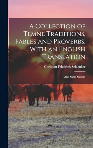 Stock image for A Collection of Temne Traditions, Fables and Proverbs, With an English Translation; Also Some Specim for sale by THE SAINT BOOKSTORE