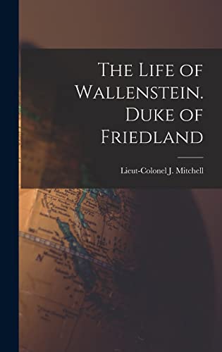 Imagen de archivo de The Life of Wallenstein. Duke of Friedland a la venta por THE SAINT BOOKSTORE