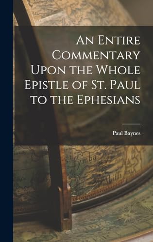 Stock image for An Entire Commentary Upon the Whole Epistle of St. Paul to the Ephesians for sale by GreatBookPrices