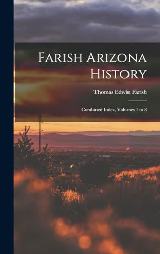 Stock image for Farish Arizona History; Combined Index, Volumes 1 to 8 for sale by California Books