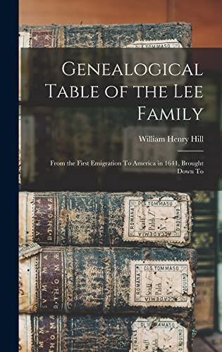 Stock image for Genealogical Table of the Lee Family: From the First Emigration To America in 1641, Brought Down To for sale by THE SAINT BOOKSTORE