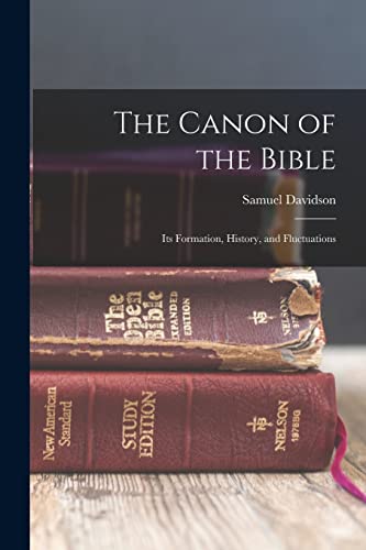Imagen de archivo de The Canon of the Bible: Its Formation, History, and Fluctuations a la venta por GreatBookPrices