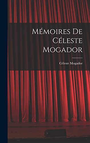 Stock image for Memoires de Celeste Mogador for sale by THE SAINT BOOKSTORE