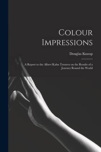 Imagen de archivo de Colour Impressions; A Report to the Albert Kahn Trustees on the Results of a Journey Round the World a la venta por PBShop.store US