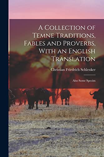 Stock image for A Collection of Temne Traditions, Fables and Proverbs, With an English Translation; Also Some Specim for sale by PBShop.store US