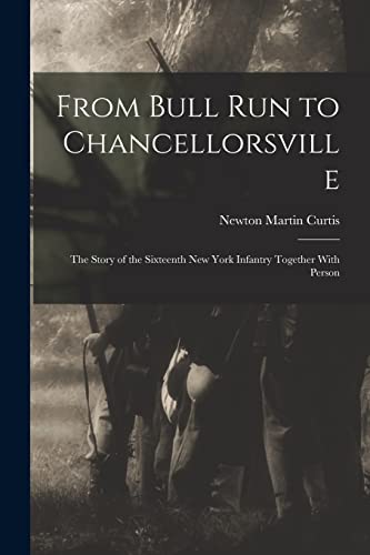 Beispielbild fr From Bull Run to Chancellorsville; the Story of the Sixteenth New York Infantry Together With Person zum Verkauf von Chiron Media