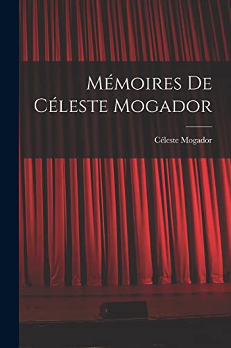 Stock image for Memoires de Celeste Mogador for sale by THE SAINT BOOKSTORE