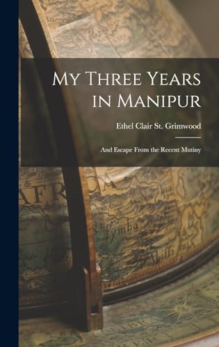 Stock image for My Three Years in Manipur: And Escape From the Recent Mutiny for sale by THE SAINT BOOKSTORE