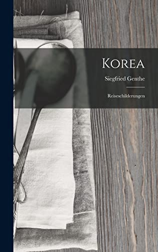 Stock image for Korea: Reiseschilderungen for sale by THE SAINT BOOKSTORE