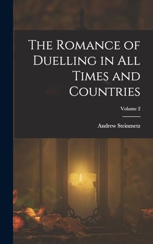 Stock image for The Romance of Duelling in All Times and Countries; Volume 2 for sale by GreatBookPrices