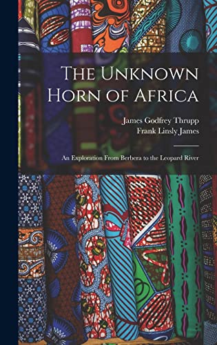 Stock image for The Unknown Horn of Africa: An Exploration From Berbera to the Leopard River for sale by THE SAINT BOOKSTORE