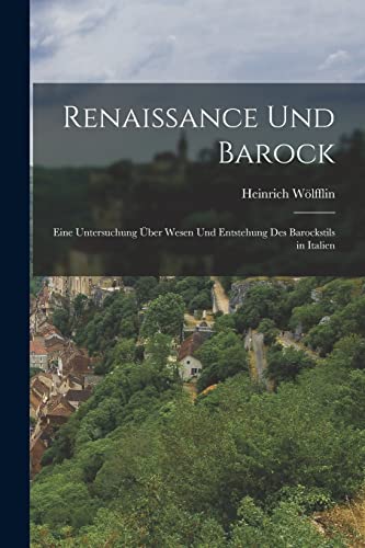 9781016484251: Renaissance Und Barock: Eine Untersuchung ber Wesen Und Entstehung Des Barockstils in Italien