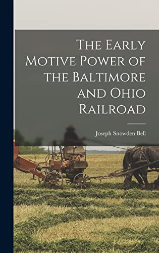 Imagen de archivo de The Early Motive Power of the Baltimore and Ohio Railroad a la venta por THE SAINT BOOKSTORE
