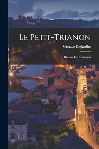 9781016486002: Le Petit-Trianon: Histoire Et Description