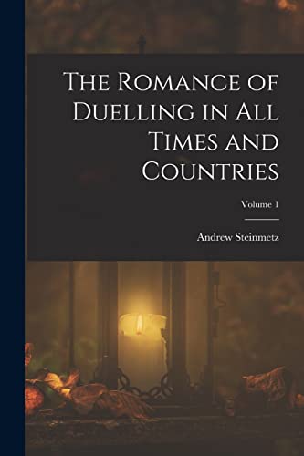 Stock image for The Romance of Duelling in All Times and Countries; Volume 1 for sale by GreatBookPrices