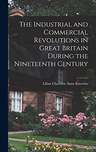 Stock image for The Industrial and Commercial Revolutions in Great Britain During the Nineteenth Century for sale by THE SAINT BOOKSTORE