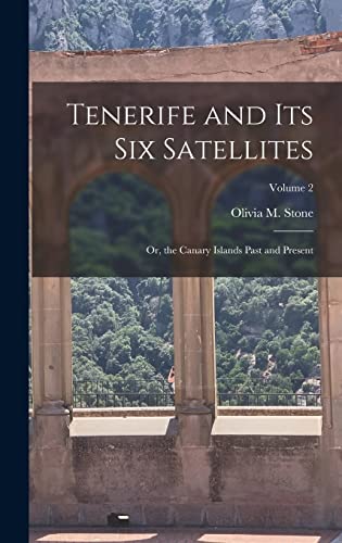 Beispielbild fr Tenerife and Its Six Satellites: Or, the Canary Islands Past and Present; Volume 2 zum Verkauf von GreatBookPrices