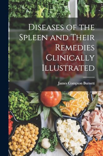 Beispielbild fr Diseases of the Spleen and Their Remedies Clinically Illustrated zum Verkauf von GreatBookPrices