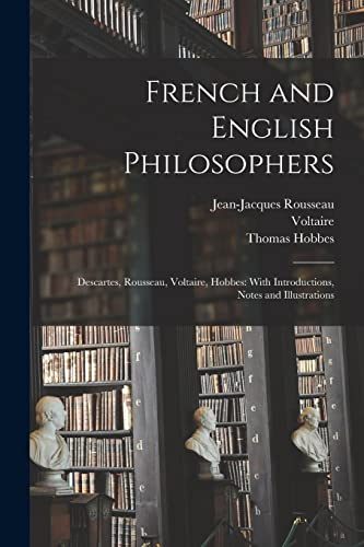 9781016492522: French and English Philosophers: Descartes, Rousseau, Voltaire, Hobbes: With Introductions, Notes and Illustrations