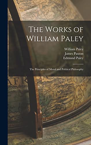 9781016494106: The Works of William Paley: The Principles of Moral and Political Philosophy