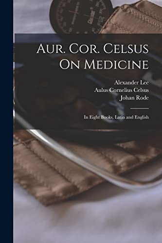 Beispielbild fr Aur. Cor. Celsus On Medicine zum Verkauf von PBShop.store US