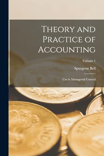 9781016496353: Theory and Practice of Accounting: Use in Managerial Control; Volume 1