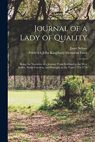 Stock image for Journal of a Lady of Quality: Being the Narrative of a Journey From Scotland to the West Indies, North Carolina, and Portugal, in the Years 1774-1776 for sale by ALLBOOKS1