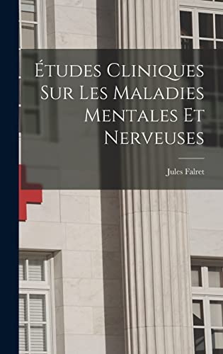 Beispielbild fr Etudes Cliniques Sur Les Maladies Mentales Et Nerveuses zum Verkauf von THE SAINT BOOKSTORE