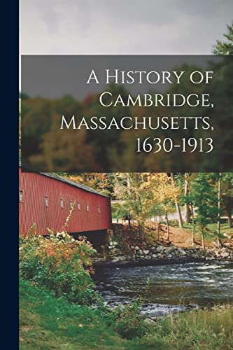 9781016497862: A History of Cambridge, Massachusetts, 1630-1913