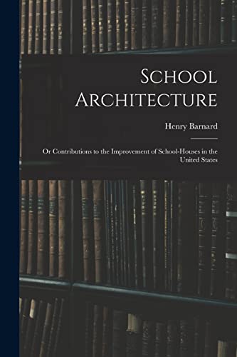 Beispielbild fr School Architecture; Or Contributions to the Improvement of School-Houses in the United States zum Verkauf von Chiron Media