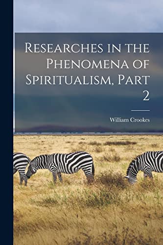 Beispielbild fr Researches in the Phenomena of Spiritualism, Part 2 zum Verkauf von PBShop.store US