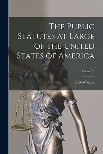 Stock image for The Public Statutes at Large of the United States of America; Volume 1 for sale by PBShop.store US