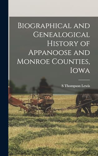 Imagen de archivo de Biographical and Genealogical History of Appanoose and Monroe Counties, Iowa a la venta por THE SAINT BOOKSTORE