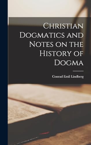 Stock image for Christian Dogmatics and Notes on the History of Dogma for sale by THE SAINT BOOKSTORE