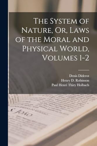 Stock image for The System of Nature, Or, Laws of the Moral and Physical World, Volumes 1-2 for sale by GreatBookPrices