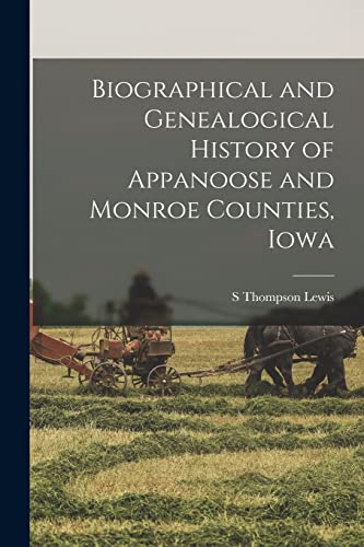 Imagen de archivo de Biographical and Genealogical History of Appanoose and Monroe Counties, Iowa a la venta por PBShop.store US