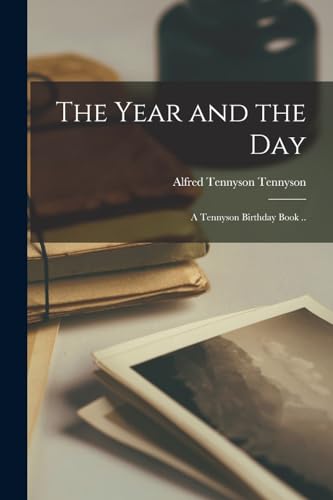 Imagen de archivo de The Year and the day; a Tennyson Birthday Book . a la venta por PBShop.store US