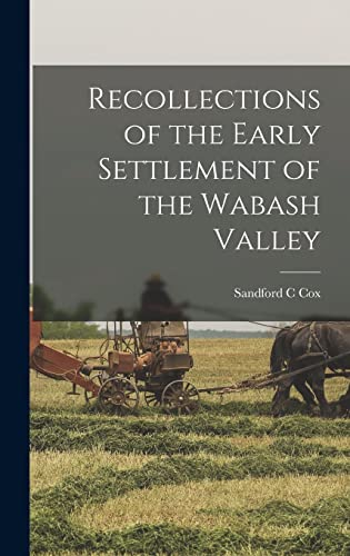 Stock image for Recollections of the Early Settlement of the Wabash Valley for sale by THE SAINT BOOKSTORE