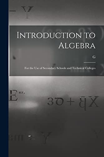 Stock image for Introduction to Algebra: For the use of Secondary Schools and Technical Colleges for sale by GreatBookPrices
