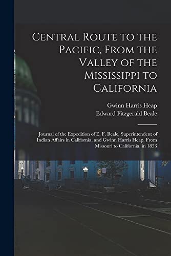 Beispielbild fr Central Route to the Pacific, From the Valley of the Mississippi to California: Journal of the Expedition of E. F. Beale, Superintendent of Indian Aff zum Verkauf von GreatBookPrices